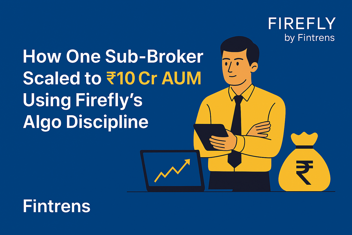 How One Sub-Broker Scaled to ₹10 Cr AUM Using Firefly’s Algo Discipline