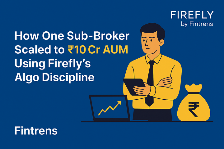 How One Sub-Broker Scaled to ₹10 Cr AUM Using Firefly’s Algo Discipline